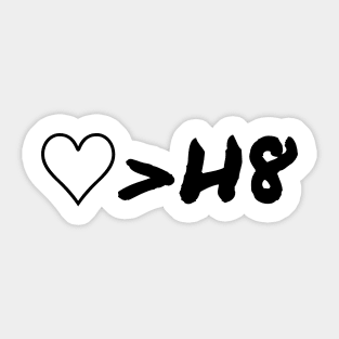 Love Is Greater Than Hate Sticker